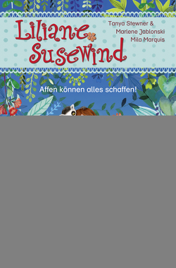 Liliane Susewind – Affen können alles schaffen! von Jablonski,  Marlene, Marquis,  Mila, Stewner,  Tanya