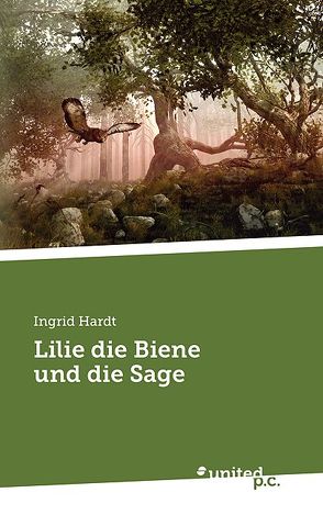 Lilie die Biene und die Sage von Hardt,  Ingrid