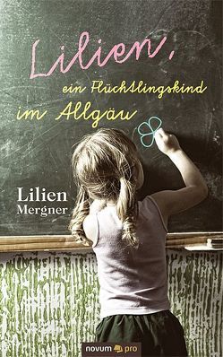 Lilien, ein Flüchtlingskind im Allgäu von Mergner,  Lilien