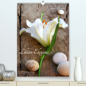 Lilien-Eleganz (Premium, hochwertiger DIN A2 Wandkalender 2022, Kunstdruck in Hochglanz) von Kruse,  Gisela