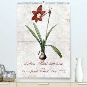 Lilien Illustrationen des Pierre-Joseph Redouté, Paris 1805 (Premium, hochwertiger DIN A2 Wandkalender 2021, Kunstdruck in Hochglanz) von Bonheur18 Switzerland Marena Camadini,  Kavodedition