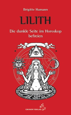 Lilith, die dunkle Seite im Horoskop befreien von Hamann,  Brigitte