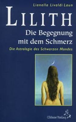 Lilith, die Begegnung mit dem Schmerz von Ableidiger-Günther,  Christine, Livaldi Laun,  Lianella