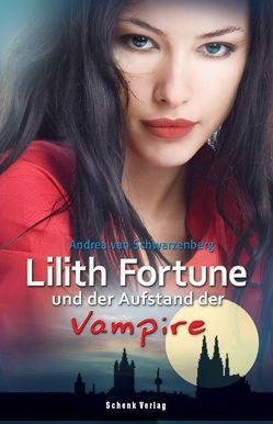 Lilith Fortune und der Aufstand der Vampire von Schwarzenberg,  Andrea van