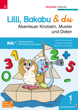 Lilli, Bakabu & du – Abenteuer Knobeln, Muster und Daten 1 von Auhser,  Ferdinand, Konrad,  Christina, Lindtner,  Andrea, Lindtner,  Marlene