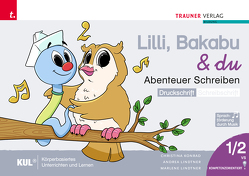 Lilli, Bakabu & du – Abenteuer Schreiben 1 DS (Druckschrift – Schreibschrift, 2 Bände) von Konrad,  Christina, Lindtner,  Andrea, Lindtner,  Marlene