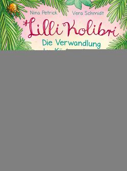 Lilli Kolibri – Die Verwandlung der Königspalmen von Petrick,  Nina, Schmidt,  Vera