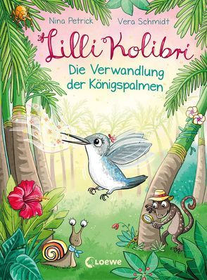 Lilli Kolibri – Die Verwandlung der Königspalmen von Petrick,  Nina, Schmidt,  Vera