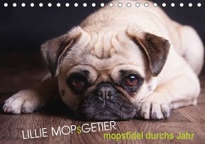 Lillie Mopsgetier – mopsfidel durchs Jahr (Tischkalender 2018 DIN A5 quer) von Raab,  Martina