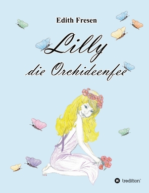 Lilly die Orchideenfee von Fresen,  Edith, Peuker,  Christian