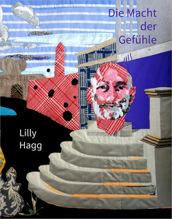 Lilly Hagg – Die Macht der Gefühle von Hagg,  Lilly