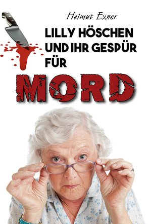 Lilly Höschen und ihr Gespür für Mord von Exner,  Helmut