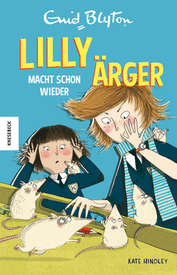 Lilly macht schon wieder Ärger von Blyton,  Enid, Hindley,  Kate, Müller-Wallraf,  Gundula