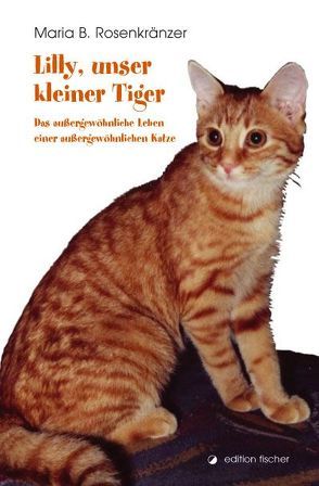 Lilly, unser kleiner Tiger von Rosenkränzer,  Maria B