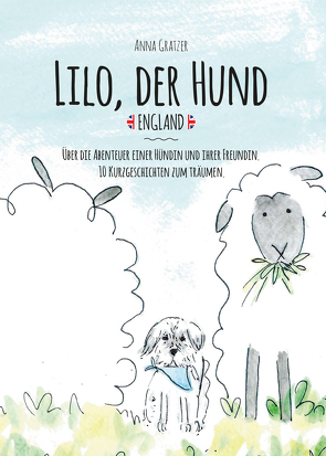 Lilo, der Hund. England. von Gratzer,  Anna