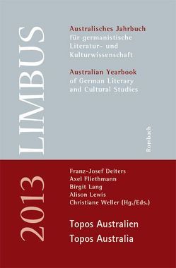 Limbus – Australisches Jahrbuch für germanistische Literatur- und Kulturwissenschaft Topos Australien / Topos Australia von Deiters,  Franz-Josef, Fliethmann,  Axel, Lang,  Birgit, Lewis,  Alison, Weller,  Christiane