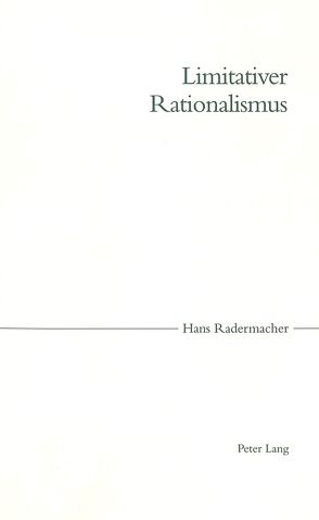 Limitativer Rationalismus von Radermacher,  Hans