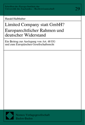 Limited Company statt GmbH? Europarechtlicher Rahmen und deutscher Widerstand von Halbhuber,  Harald