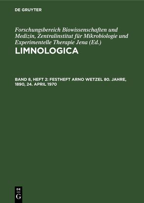 Limnologica / Festheft Arno Wetzel 80. Jahre, 1890, 24. April 1970 von Akademie der Wissenschaften der DDR