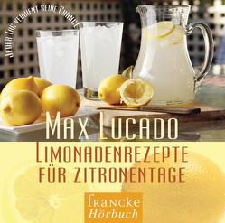 Limonadenrezepte für Zitronentage von Boehm,  Rainer, Lucado,  Max