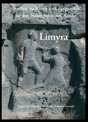 Limyra. Studien zu Kunst und Epigraphik in den Nekropolen der Antike von Borchhardt,  Jürgen, Pekridou-Gorecki,  Anastasia