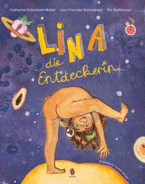 Lina, die Entdeckerin von Horak,  Anna, Hotter,  Katharina, Sonnberger,  Lisa, Staffelmayr,  Flo