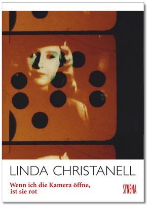 Linda Christanell – Wenn ich die Kamera öffne, ist sie rot von Auderlitzky,  Christa, Brinckmann,  Christine N, Büttner,  Elisabeth, Christanell,  Linda, Dumreicher-Ivanceanu,  Alexander, Gramann,  Karola, Horwath,  Alexander, Klippel,  Heike, Lippert,  Renate, Minck,  Bady, Pilz,  Michael, Rick,  Karin, Schlüpmann,  Heide, Stecher,  Marcella, Waechter-Böhm,  Liesbeth, Walkensteiner-Preschl,  Claudia, Widmann,  Tanja