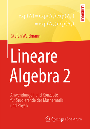 Lineare Algebra 2 von Waldmann,  Stefan