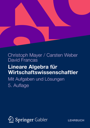 Lineare Algebra für Wirtschaftswissenschaftler von Francas,  David, Mayer,  Christoph, Weber,  Carsten