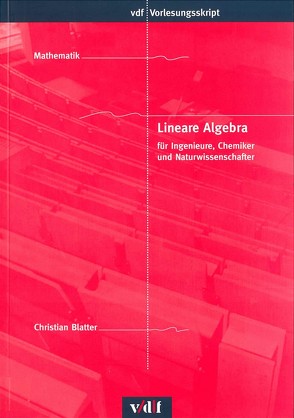 Lineare Algebra für Ingenieure, Chemiker und Naturwissenschafter von Blatter,  Christian