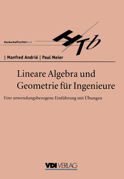 Lineare Algebra und Geometrie für Ingenieure von Andrie,  Manfred, Meier,  Paul