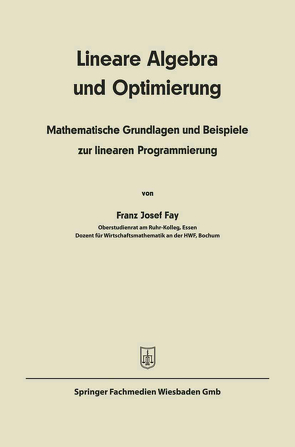 Lineare Algebra und lineare Optimierung von Fay,  Franz Josef