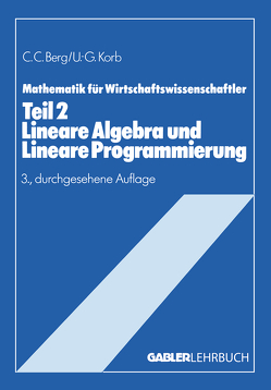 Lineare Algebra und Lineare Programmierung von Berg,  Claus C., Korb,  Ulf-Günther