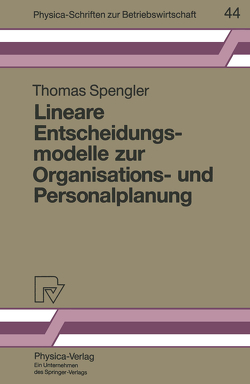 Lineare Entscheidungsmodelle zur Organisations- und Personalplanung von Spengler,  Thomas S.