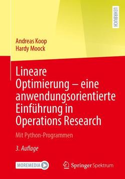 Lineare Optimierung – eine anwendungsorientierte Einführung in Operations Research von Koop,  Andreas, Moock,  Hardy