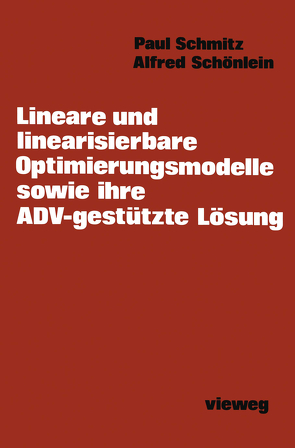 Lineare und linearisierbare Optimierungsmodelle sowie ihre ADV-gestützte Lösung von Schmitz,  Paul