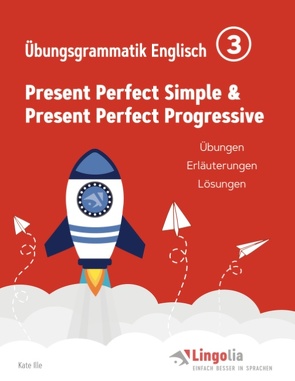 Lingolia Übungsgrammatik Englisch Teil 3 von Ille,  Kate, Pahlow,  Heike