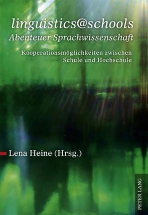 «linguistics@schools – Abenteuer Sprachwissenschaft» von Heine,  Lena