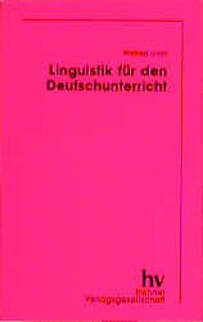 Linguistik für den Deutschunterricht von Ulrich,  Winfried