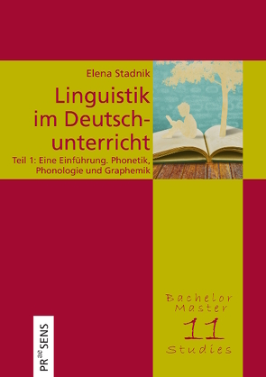 Linguistik im Deutschunterricht. Unter besonderer Berücksichtigung des österreichischen Deutsch, des Deutschen als Fremd- und Zweitsprache sowie von Migrantensprachen von Stadnik,  Elena