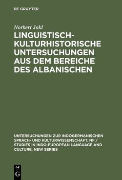 Linguistisch-kulturhistorische Untersuchungen aus dem Bereiche des Albanischen von Jokl,  Norbert