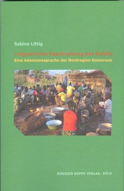 Linguistische Beschreibung des Kolbila von Heine,  Bernd, Littig,  Sabine, Möhlig,  Wilhelm J.G.