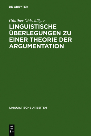 Linguistische Überlegungen zu einer Theorie der Argumentation von Öhlschläger,  Günther