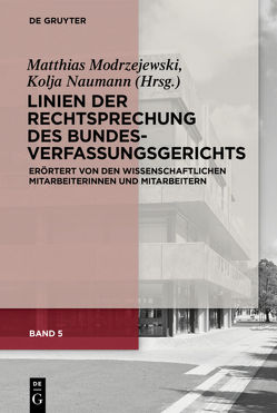 Linien der Rechtsprechung des Bundesverfassungsgerichts – erörtert… / Linien der Rechtsprechung des Bundesverfassungsgerichts von Modrzejewski,  Matthias, Naumann,  Kolja