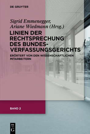 Linien der Rechtsprechung des Bundesverfassungsgerichts – erörtert… / Linien der Rechtsprechung des Bundesverfassungsgerichts – erörtert…. Band 2 von Emmenegger,  Sigrid, Wiedmann,  Ariane