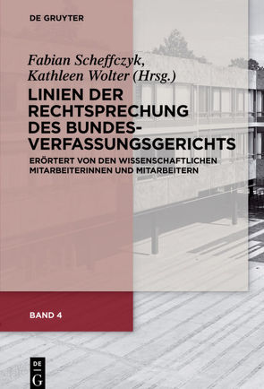 Linien der Rechtsprechung des Bundesverfassungsgerichts – erörtert… / Linien der Rechtsprechung des Bundesverfassungsgerichts von Scheffczyk,  Fabian, Wolter,  Kathleen