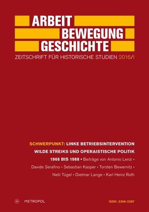 Linke Betriebsintervention wilde Streiks und operaistische Politik 1968 bis 1988 von Bewernitz,  Torsten, Förderverein für Forschungen zur Geschichte der Arbeiterbewegung e. V., Kasper,  Sebastian, Lange,  Dietmar, Lenzi,  Antonio, Roth,  Karl Heinz, Serafino,  Davide, Tügel,  Nelli