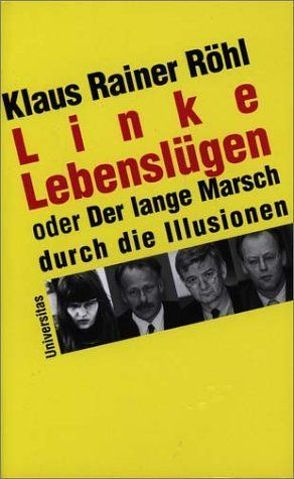 Linke Lebenslügen von Röhl,  Klaus R