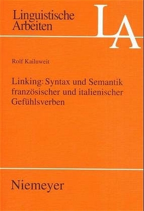 Linking: Syntax und Semantik französischer und italienischer Gefühlsverben von Kailuweit,  Rolf