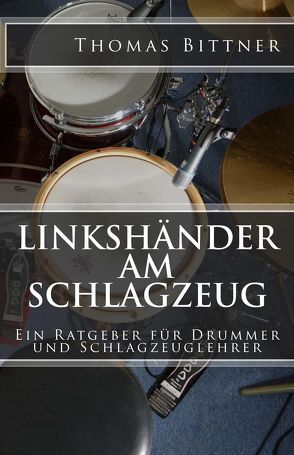 Linkshänder am Schlagzeug von Bittner,  Thomas